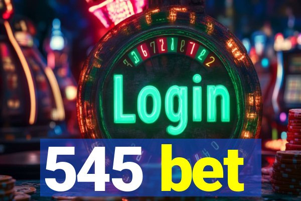 545 bet